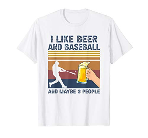 I Like Beer and Baseball and Maybe 3 People Funny Gift T-Shirt
