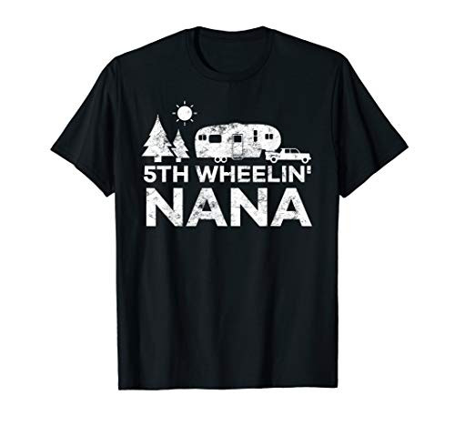 Camping Nana Shirt 5th Wheel Camper RV Vacation Gift Camp T-Shirt