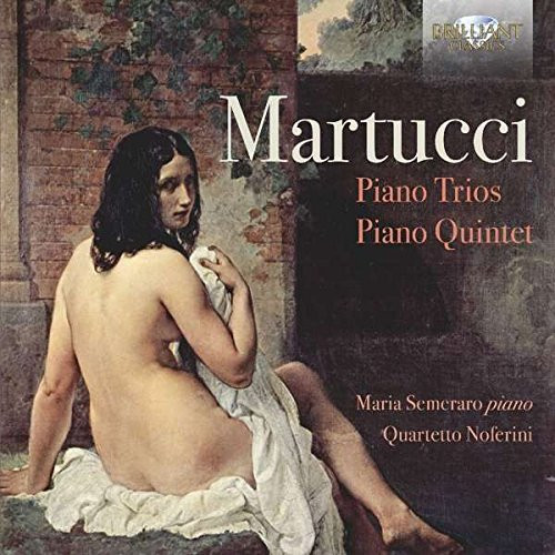 Martucci- Music for String Quartet / Piano Trios / Piano Quintet Martucci- Music for String Quartet / Piano Trios / Piano Quintet