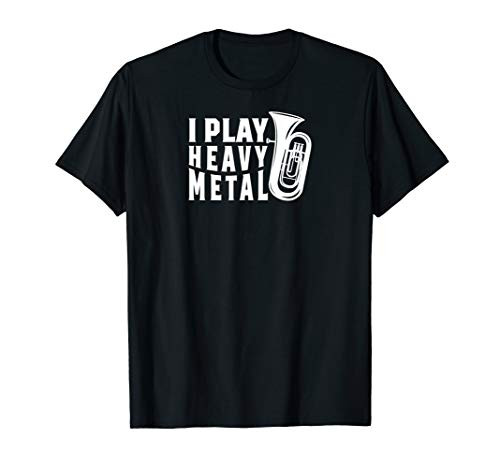 I Play Heavy Metal Marching Band Tuba T Shirt Member Section T-Shirt