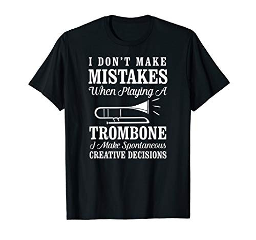 I don't make mistakes playing a Trombone Marching Band Shirt T-Shirt