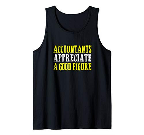 Accountants Appreciate a Good Figure Gifts CPA Tax Season Tank Top