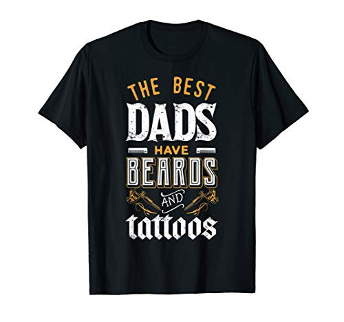 The Best Dads Have Beards Tattoos Fathers Day Shirt Gift