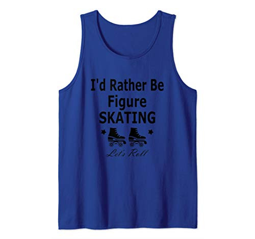 I'd Rather Be Figure Skating Lets Roll Tank Top