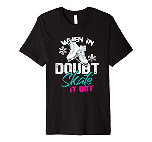 Skate It Out Ice Skater Gift Figure Skater Funny Ice Skating Premium T-Shirt Skate It Out Ice Skater Gift Figure Skater Funny Ice Skating Premium T-Shirt