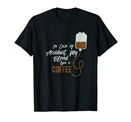 In Case Of Accident My Blood Type is Coffee T-Shirt