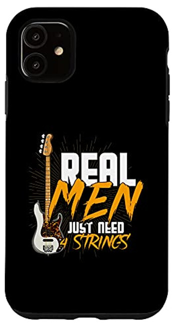 iPhone 11 Funny Bass Player Real Men Just Need 4 Strings Bass Guitar Case iPhone 11 Funny Bass Player Real Men Just Need 4 Strings Bass Guitar Case