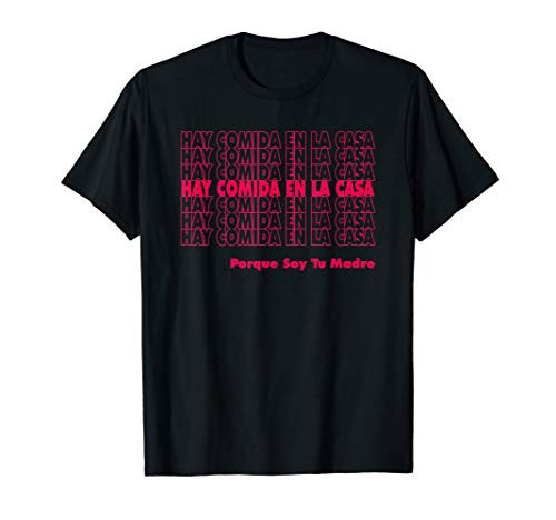 Hay Comida En La Casa - Porque Soy Tu Madre Spainish Shirt Hay Comida En La Casa - Porque Soy Tu Madre Spainish Shirt