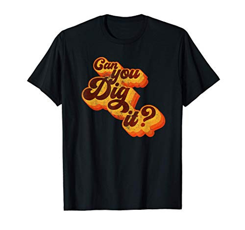 Can You Dig It? - Vintage Retro 70s T-Shirt