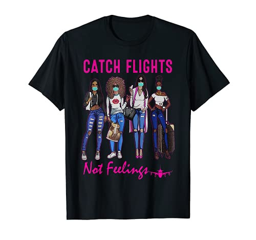 Catch Flights Not Feelings Summer T-Shirt Catch Flights Not Feelings Summer T-Shirt