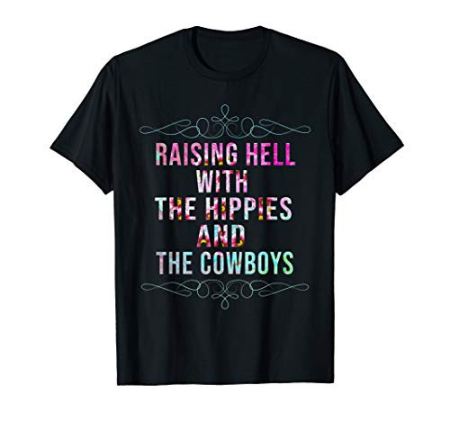 Raising Hell With The Hippies And Cowboys Tee T-Shirt
