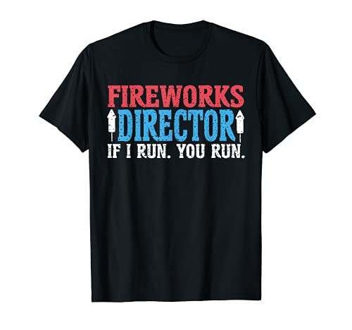 Firework Director Technician I Run You Run 4th Of July T-Shirt
