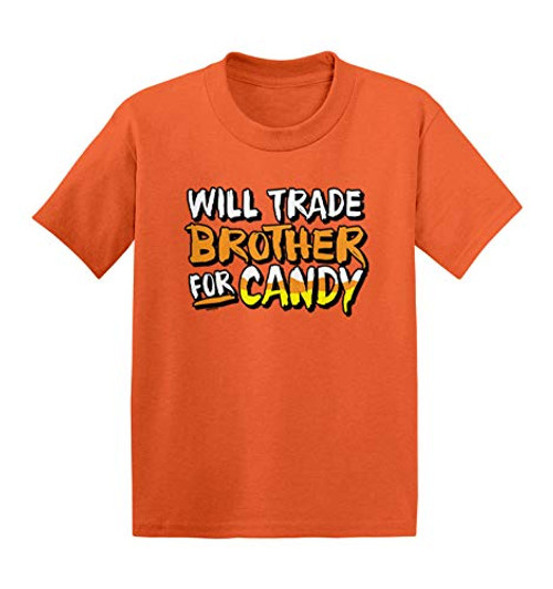Will Trade Brother for Candy - Treats Infant/Toddler Cotton Jersey T-Shirt -Orange, 3T- Will Trade Brother for Candy - Treats Infant/Toddler Cotton Jersey T-Shirt -Orange, 3T-