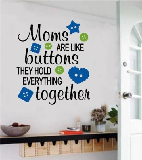 Moms Are Like Buttons They Hold Everything Together Vinyl Decal Wall Sticker Art