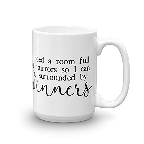 I need a room full of mirrors so I can be surrounded by winner coffee mug - Funny Kanye quote joke mug - Kanye tweet saying