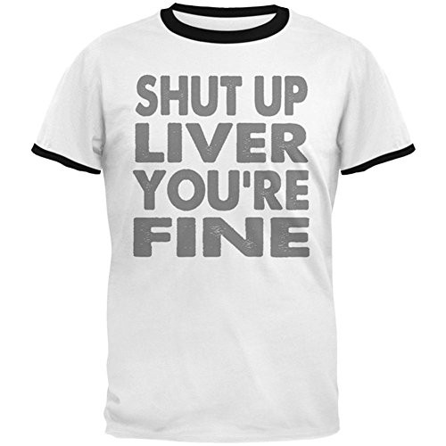 Old Glory Shut Up Liver You're Fine Funny Mens Ringer T Shirt White-Black 2XL