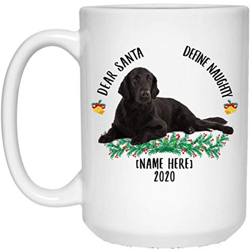 Funny Personalized Name Flat Coated Retriever Black Dear Santa Define Naughty Christmas 2020 Coffee Mug White 15 Oz Funny Personalized Name Flat Coated Retriever Black Dear Santa Define Naughty Christmas 2020 Coffee Mug White 15 Oz