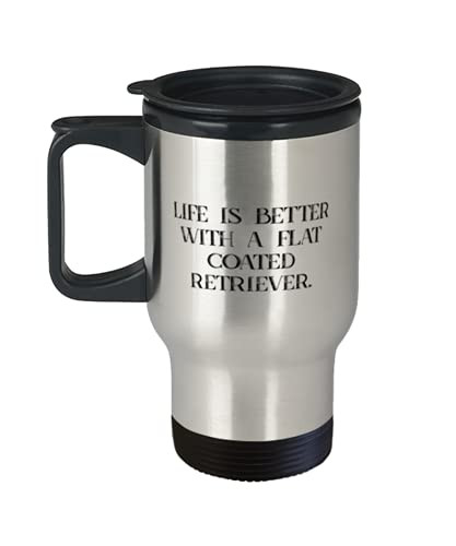 Gag Flat Coated Retriever Dog, Life is Better With a Flat Coated Retriever, Birthday Travel Mug For Flat Coated Retriever Dog
