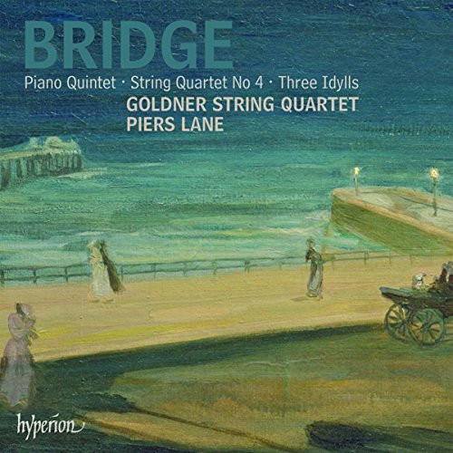 Bridge- Piano Quintet, String Quartet No.4, Three Idylls