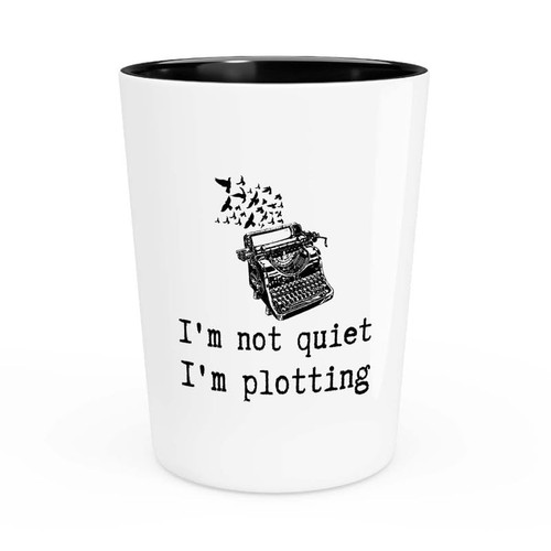 Flairy Land Writer Shot Glass 1.5oz - I'm not Quiet - Funny Author Gift To Book Lover Bookish Bookworm Writing Sarcasm Poetry Novelist Journalist