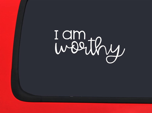 Car Sticker I Am Worthy Positivity Car Window Decal Sticker White 7 Inch