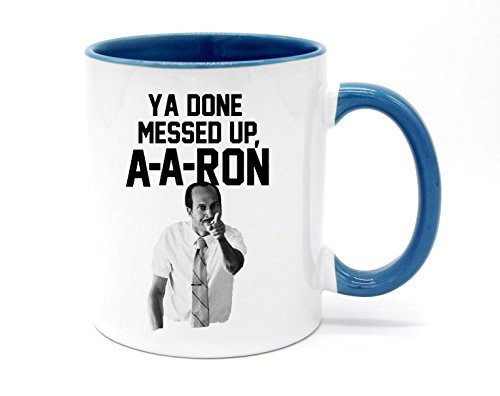 11 Ounce You done messed up A-A-RON Coffee Mug or Tea Cup White Blue