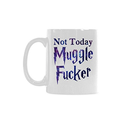 Not Today Muggle Fucker Coffee Mug Tea Cup White 11Oz