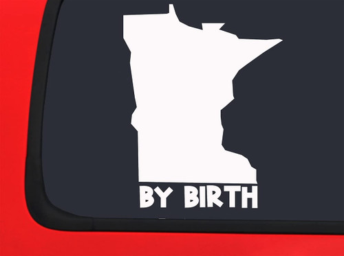 Car Sticker Minnesota by Birth Home Hometown Native Car Window Decal Sticker White 7 Inch