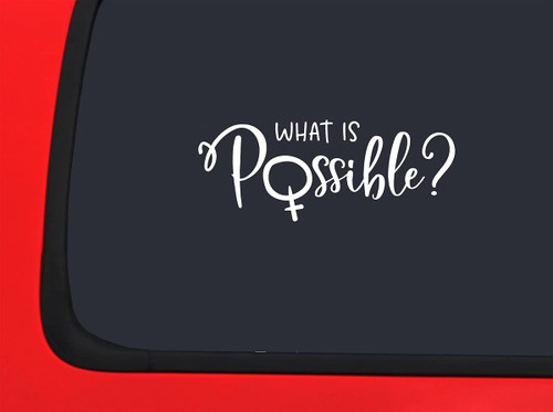 Car Sticker What is Possible Female Girl Power Feminism Uplifting Strong Car Window Decal Sticker White 7 Inch