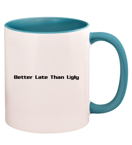 Knick Knack Gifts Better Late Than Ugly - 11oz Ceramic Colored Handle and Inside Coffee Mug Cup, Light Blue