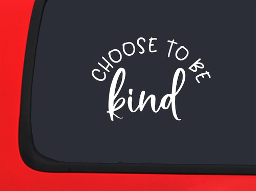 Car Sticker Choose to Be Kind Nice Friendly Kindness Spread Love Car Window Decal Sticker White 7 Inch