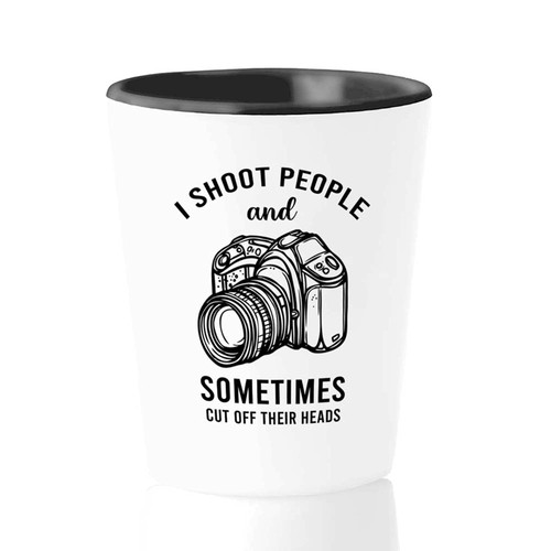 Bubble Hugs Photography Shot Glass 1.5oz - I Shoot People And Sometimes Cut Off Their Heads - Funny Camera Picture Taking Imagery Photographer
