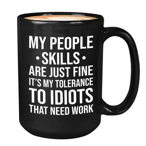 Bubble Hugs Sarcastic Coffee Mug 15oz Black - my people skills are just fine - Joke Sarcasm Sassy Hilarious Humor Office Rude Offensive Snarky Coworker