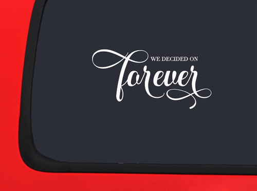 Car Sticker We Decided On Forever Marriage Newlyweds Love Couple Announcement Car Window Decal Sticker White 7 Inch