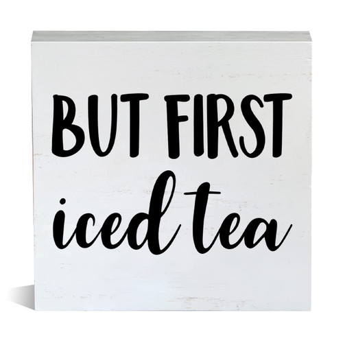 Farmhouse But First Iced Tea Wooden Box Sign Kitchen Wood Block Tabletop Sign Decorative Desk Sign Home Shelf Decor 5 X 5 Inches