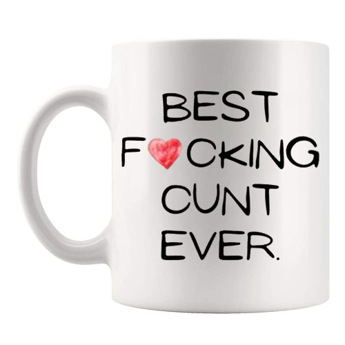 Fonhark - Best Fucking Cunt Ever, Funny Mug For Her, Wife Coffee Mug, Cunt Mug, 11 Oz Novelty Coffee Mug/Cup, White