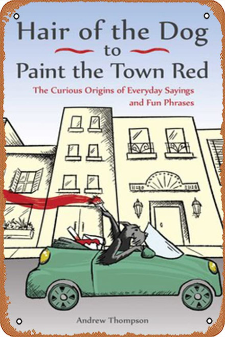 Tin Signs Retro Hair of the Dog to Paint the Town Red Funny Vintage Decor for Home Bar Room Diner Garage Kitchen, 8x12 Inches