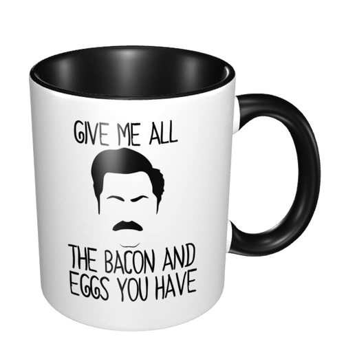 Give Me All The Bacon And Eggs You Have Ron Swanson Quote - Funny White Mug 11oz Coffee Mugs or Tea Cup Black