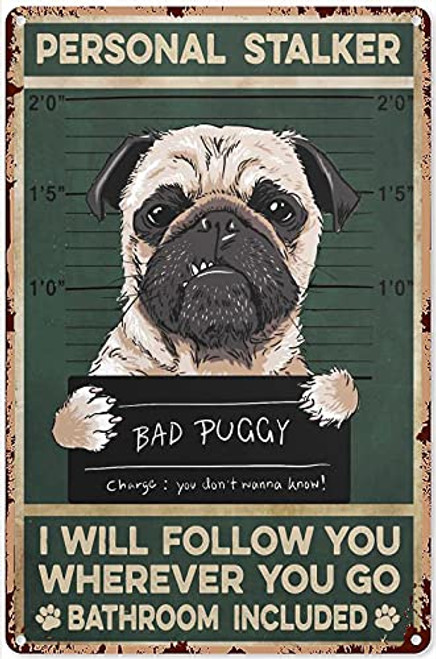 Funny Pug Bad Puggy Personal stalke Art Poster Metal Plaque Tin Sign for Farmhouse Bathroom Garage Sign Man Cave Vintage Art Wall Home Decor 8x12 in Funny Pug Bad Puggy Personal stalke Art Poster Metal Plaque Tin Sign for Farmhouse Bathroom Garage Sign Man Cave Vintage Art Wall Home Decor 8x12 in