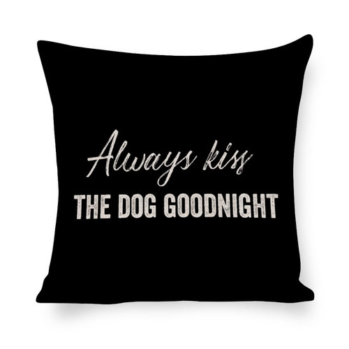 Always Kiss The Dog Goodnight Cushion Pillow Cover Square Decorative Throw Pillow Covers for Home Sofa Couch Car Living Room Chair Farmhouse 16"x16" Cushion Case