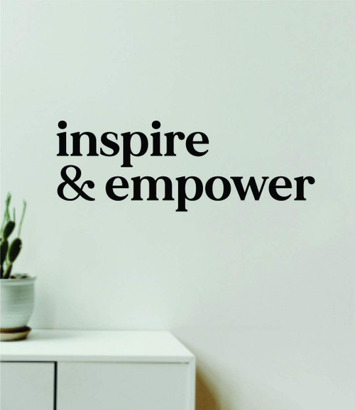 Inspire and Empower Quote Wall Decal Home Decor Art Sticker Vinyl Bedroom Baby Teen Boy Girl Inspirational Motivational Sports Gym Success Win Fitness Health Love