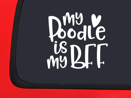 Car Sticker My Poodle is My BFF Heart Love Dogs Funny Car Window Decal Sticker White 7 Inch Car Sticker My Poodle is My BFF Heart Love Dogs Funny Car Window Decal Sticker White 7 Inch