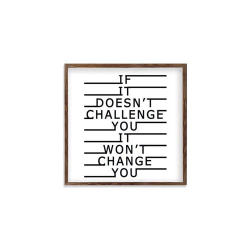 Modern Rustic Wall Art Home Decor If It Doesn't Challenge You, It Won't Change You Wood Framed Sign, Farmhouse Rustic Wall Art Sign, 7"x7"