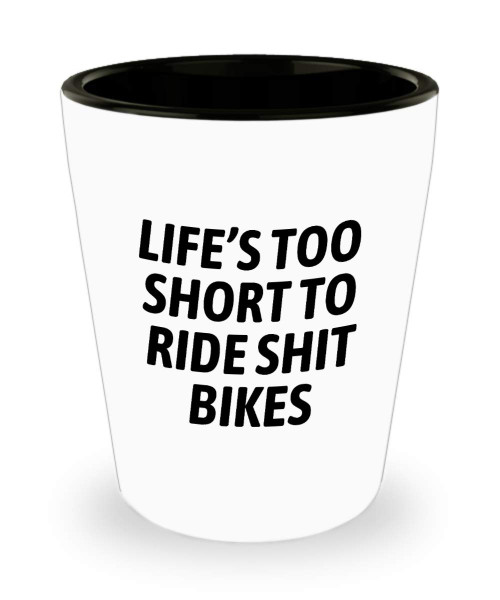 Fixie Shot Glass - Fixed Gear Bicycle Rider Gift - Life Is Too Short To Ride Shit Bikes - Track Bike Lovers - Cycling Gift