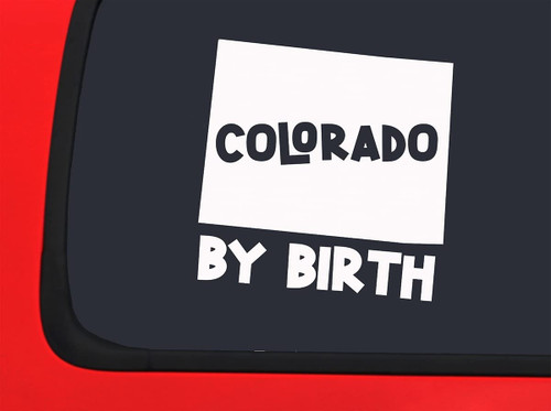 Car Sticker Colorado by Birth Native Home Hometown Car Window Decal Sticker White 7 Inch