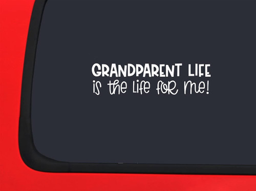 Car Sticker Grandparent Life is The Life for Me Love Family Grandkids Car Window Decal Sticker White 7 Inch