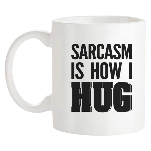 Fonhark - Sarcasm is How I Hug Mug Funny Sarcastic Humor Mug with Trending Ironic Quote Saying for Hilarious, 11 Oz Novelty Coffee Mug/Cup, White
