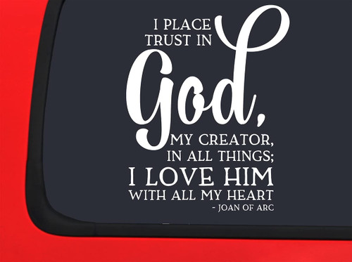 Car Sticker I Place Trust in God My Creator Joan of Arc Heart Love Car Window Decal Sticker White 7 Inch