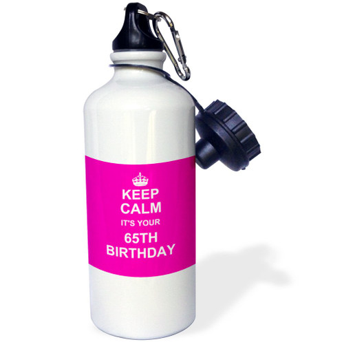 3dRose "Keep Calm its your 65th Birthday hot pink girly girls stay calm and carry on about turning 65 humor" Sports Water Bottle, 21 oz, White