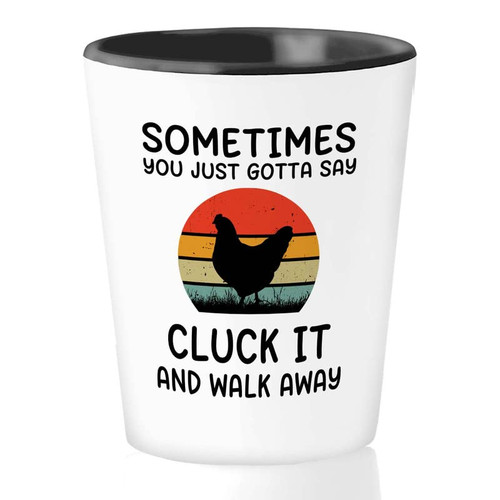 Chicken Lover Shot Glass 1.5oz - cluck it and walk away - Funny Farming Rooster Chicken Mother Cluckers Hens Hatcher Chicks Egg Coop For Chicken Lovers Chicken Lover Shot Glass 1.5oz - cluck it and walk away - Funny Farming Rooster Chicken Mother Cluckers Hens Hatcher Chicks Egg Coop For Chicken Lovers